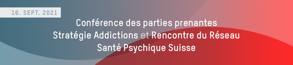 Bannière d'en-tête pour la conférence : Conférence des parties prenantes Stratégie Addictions et Rencontre du Réseau Santé Psychique Suisse. Celle-ci va de 16 septembre 2021 à 16 septembre 2021.